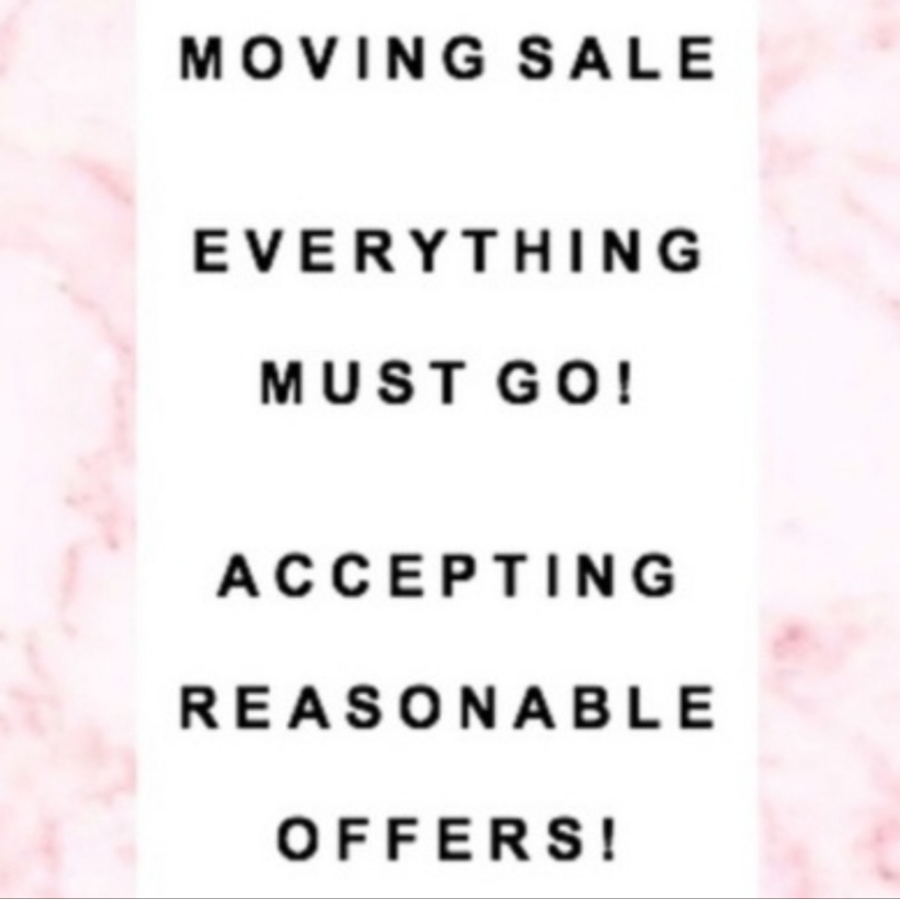 MOVING! EVERYTHING MUST GO SOON!